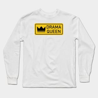Drama Queen yellow warning sign Long Sleeve T-Shirt